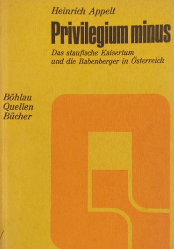 9783205083603-Privilegium minus. Das staufische Kaisertum und die Babenberger in Österreich.