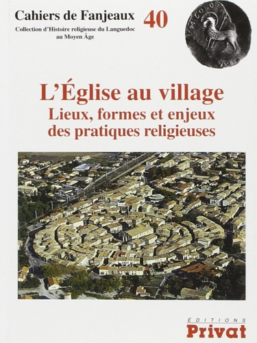 9782708934436-L'Eglise au village: Lieux, formes et enjeux des pratiques religieuses.