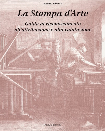 9788876214813-La Stampa d'Arte. Guida al riconoscimento all'attribuzione e alla valutazione.