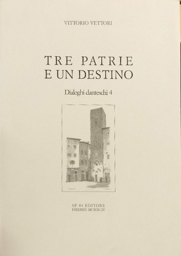 Tre patrie e un destino.  Dialoghi danteschi IV.