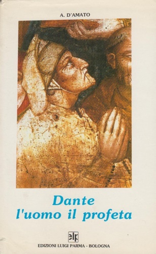 Dante l'uomo e il profeta.