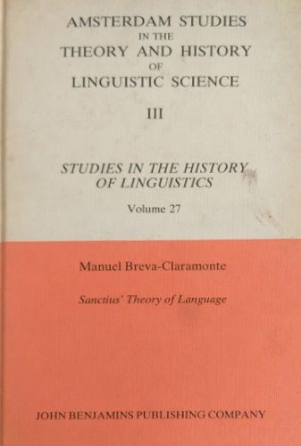 9789027245052-Sanctius' Theory of Language. A Contribution to the History of Renaissance Lingu