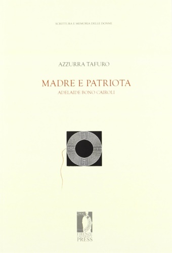 9788866550174-Madre e patriota. Adelaide Bono Cairoli.