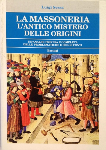 9788862730488-La Massoneria. L'antico mistero delle origini. Un'analisi precisa e completa del