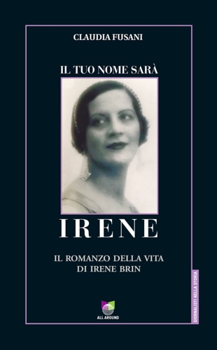 9788899332327-Il tuo nome sarà Irene. Il romanzo della vita di Irene Brin.