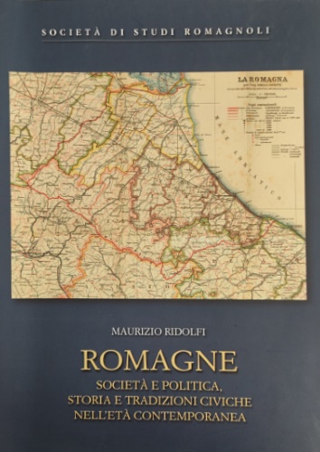 9788894357936-Romagne. Società e politica, storia e tradizioni civiche nell'età contemporanea.