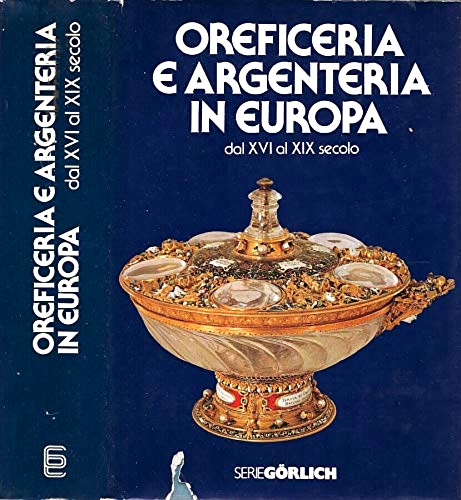 Oreficeria e argenteria in Europa dal XVI al XIX secolo.