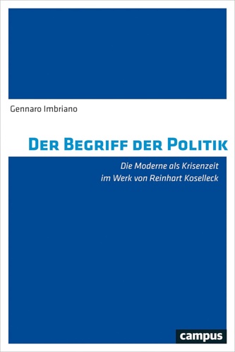 9783593508603-Der Begriff der Politik. Die Moderne als Krisenzeit im Werk von Reinhart Koselle