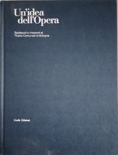 Un idea dell'opera-spettacoli e Interpreti Al Teatro Comunale di Bologna 1984-19