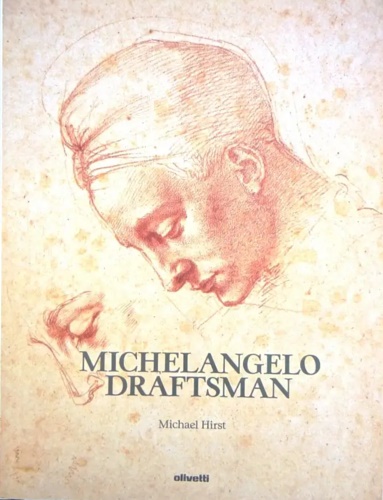 Michelangelo Draftsman. Vol.I: Michael Hirst, Michelangelo Draftsman;