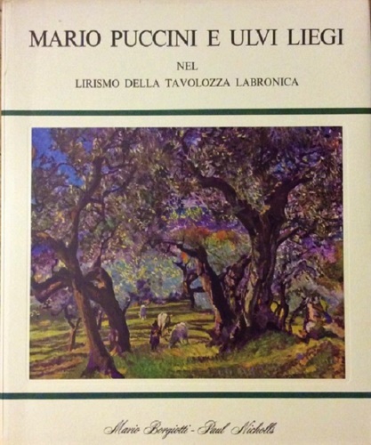 Mario Puccini e Ulvi Liegi: Nel lirismo della tavolozza labronica.