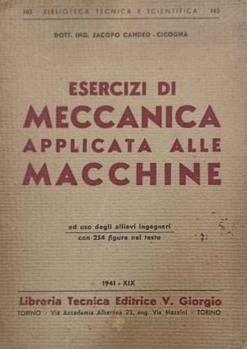 Esercizi di meccanica applicata alle macchine. Ad uso degli allievi ingegneri, c