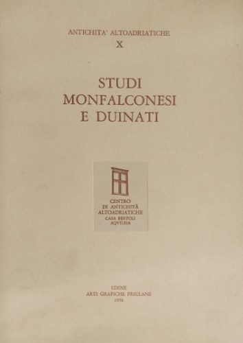 Studi monfalconesi e duinati. Antichità altoadriatiche X.