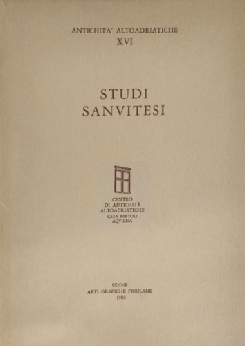 Studi sanvitesi. Antichità altoadriatiche XVI.