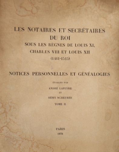 Les notaires et secrétaires du Roi sous les règnes de Louis XI, Charles VII et L