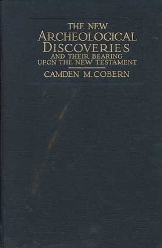 The new archeological discoveries and their bearing upon the New Testament and u