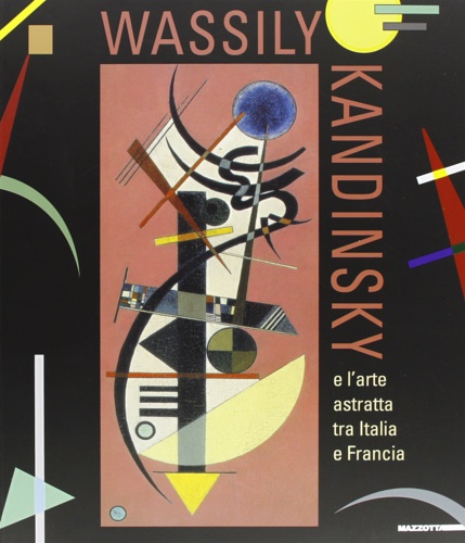 9788820219871-Wassily Kandinsky. L'arte astratta tra Italia e Francia.