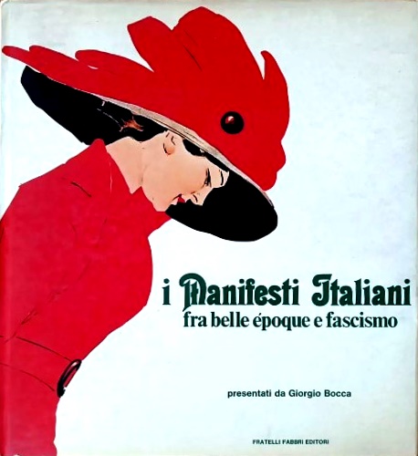 I Manifesti Italiani fra belle époque e fascismo.