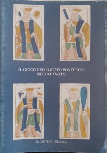 Il gioco nello Stato Pontificio (secoli XV- XIX).