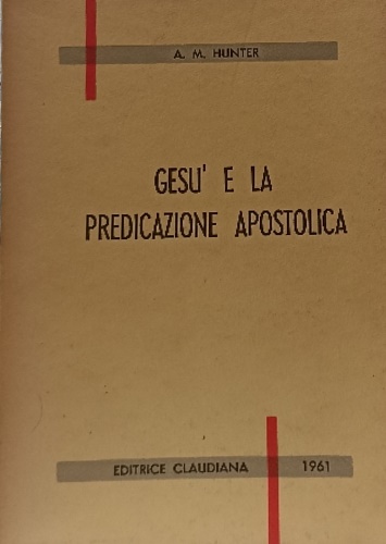 Gesù e la predicazione apostolica. Introduzione alla teologia del Nuovo Testamen