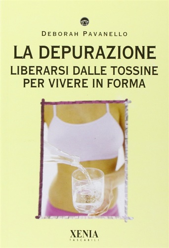 9788872735909-La depurazione. Liberarsi dalle tossine per vivere in forma.