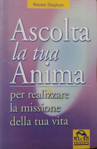 9788875071073-Ascolta la tua anima. Puoi scoprire la missione della tua vita.