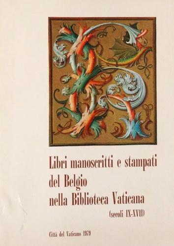 Libri manoscritti e stampati del Belgio nella Biblioteca Vaticana. Secoli IX-XVI