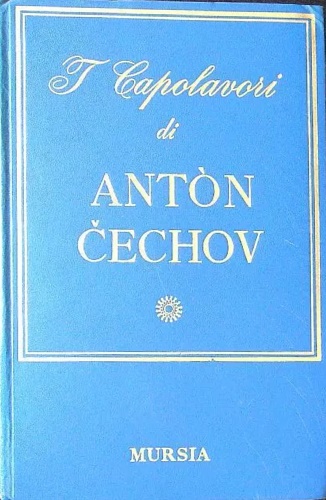 I capolavori. I Primi racconti (1880-1885). I racconti (1886-1888). Racconti e n