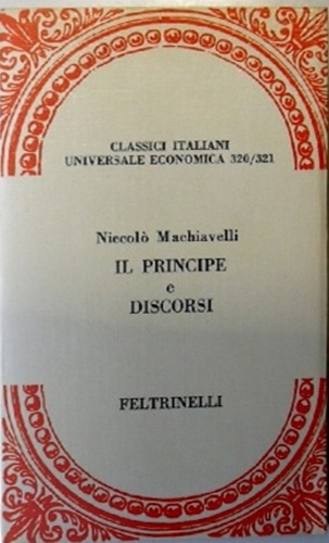 Il Principe e Discorsi sopra la prima deca di Tito Livio.