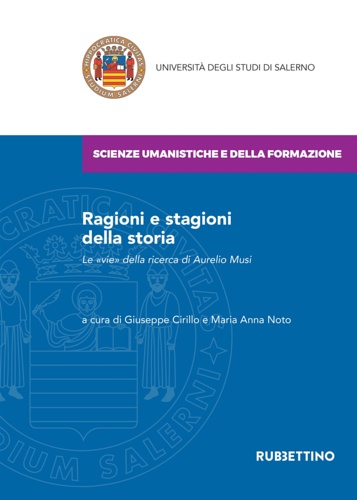 9788849863710-Ragioni e stagioni della storia. Le «vie» della ricerca di Aurelio Musi.