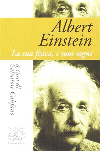 9788867993109-Albert Einstein. La sua fisica, i suoi sogni.