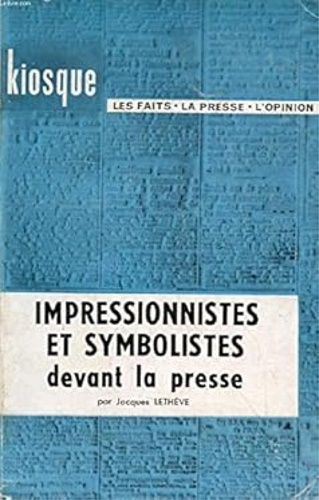 Impressionistes et Symbolistes devant la presse.