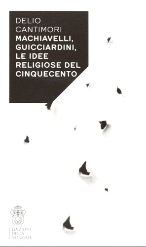 9788876424922-Machiavelli, Guicciardini, le idee religiose del Cinquecento.