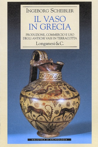 9788830416079-Il vaso in Grecia. Produzione, commercio e uso degli antichi vasi in terracotta.