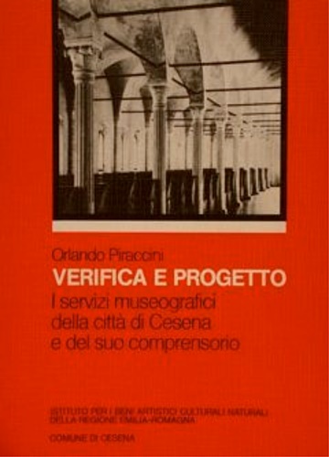 Verifica e progetto. I servizi museografici della città di Cesena e del suo comp