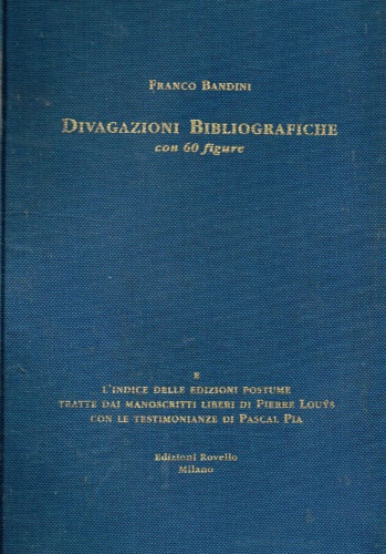 Divagazioni bibliografiche con 60 figure e l'indice delle edizioni postume tratt