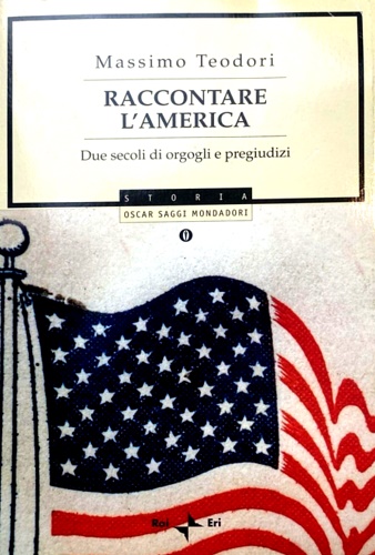 9788804547365-Raccontare l'America. Due secoli di orgogli e pregiudizi.