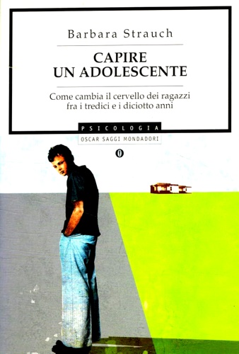 9788804546092-Capire un adolescente. Come cambia il cervello dei ragazzi fra i tredici e i dic