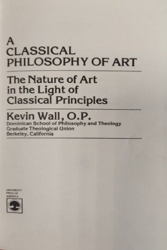 A classical philosophy of art. The nature of art in the light of classical princ