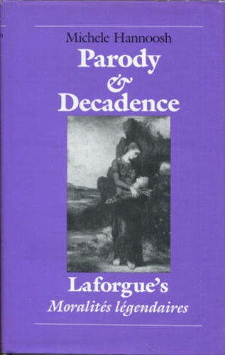 9780814204801-Parody and Decadence: Laforgue's Moralites Legendaires.