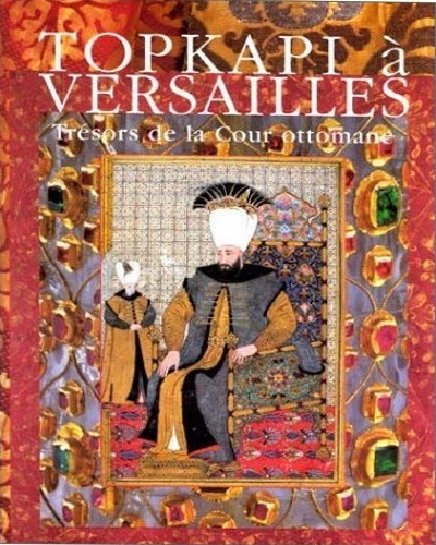 9782711839063-Topkapi à Versailles. Trésors de la Cour ottomane.