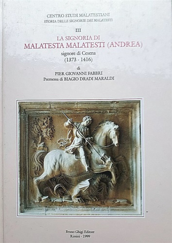 La Signoria di Malatesta Malatesti (Andrea) signore di Cesena (1373-1416).