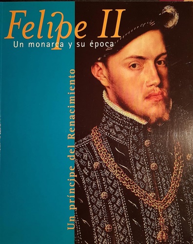 9788495146069-Felipe II. Un Monarca y su Época. Un Príncipe del Renacimiento.