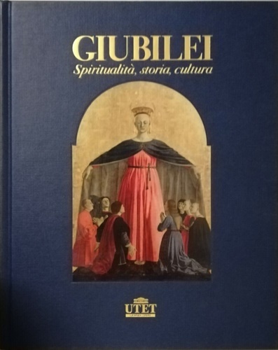 I Giubilei spiritualità storia, cultura.