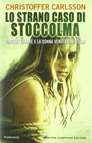 9788854122284-Lo Strano Caso di Stoccolma. Vincent Franke e la Donna Venuta dal Nulla.