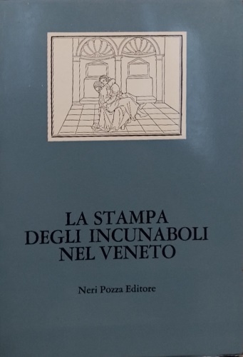 La stampa degli incunaboli nel Veneto.