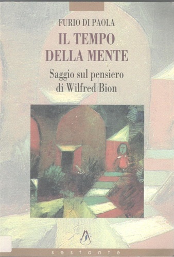 9788886114530-Il tempo della mente : saggio sul pensiero di Wilfred Bion.