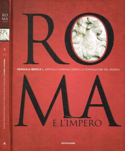 Roma e l'impero. Penisola Iberica Il difficile cammino verso la dominazione del