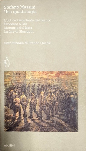 9788877482785-Una quadrilogia: L'odore assordante del bianco-Processo a Dio-Memorie del boia-L