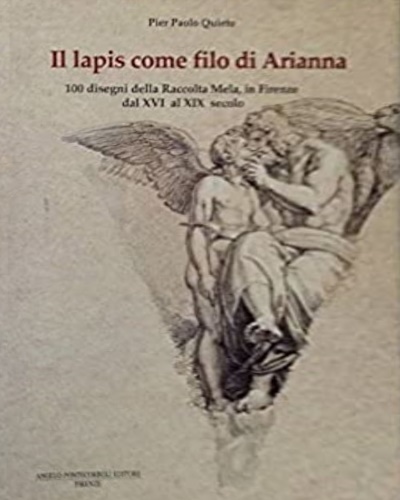 Il lapis come filo di Arianna. 100 disegni della raccolta Mela, in Firenza dal X